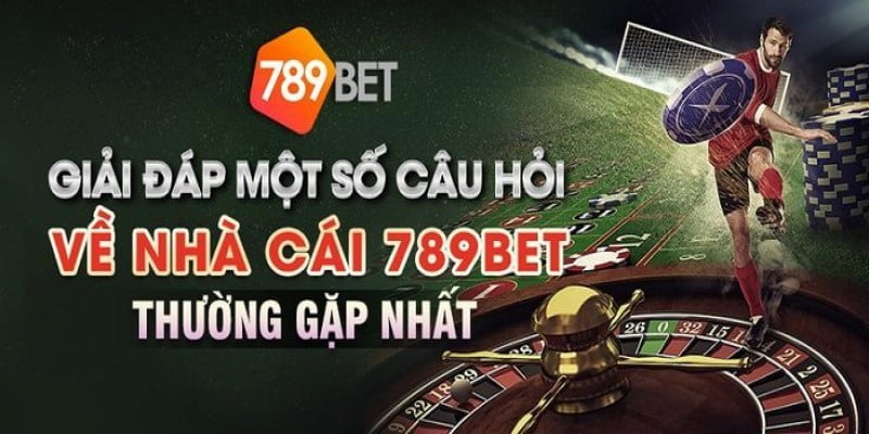 Giải đáp thắc mắc của gamer khi tham gia 789 BET