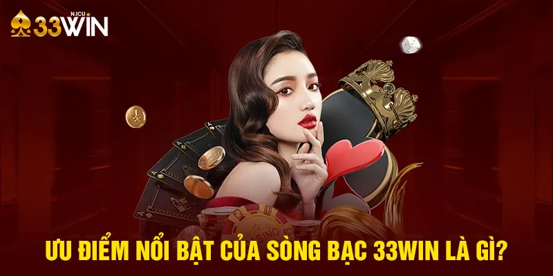 Ưu điểm của sòng bài 33win