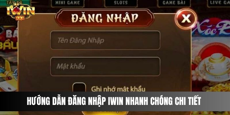 Hướng Dẫn Đăng Nhập IWIN Nhanh Chóng Chi Tiết