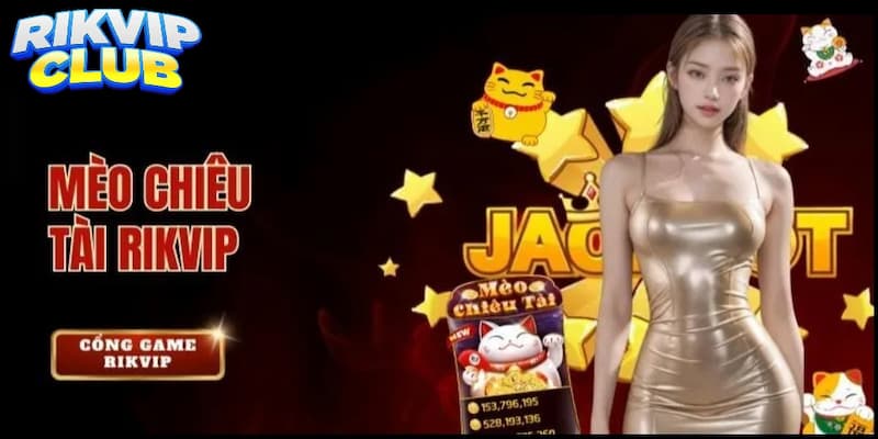 Mèo Chiêu Tài Rik vip - Game slot đổi thưởng cực lớn